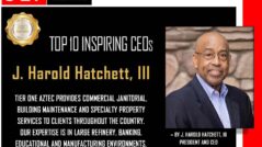 J. Harold Hatchett, III, Named Among the Top 10 Inspiring CEOs by “ CLF C-Level Focus – Leaders That Matter” Online Magazine