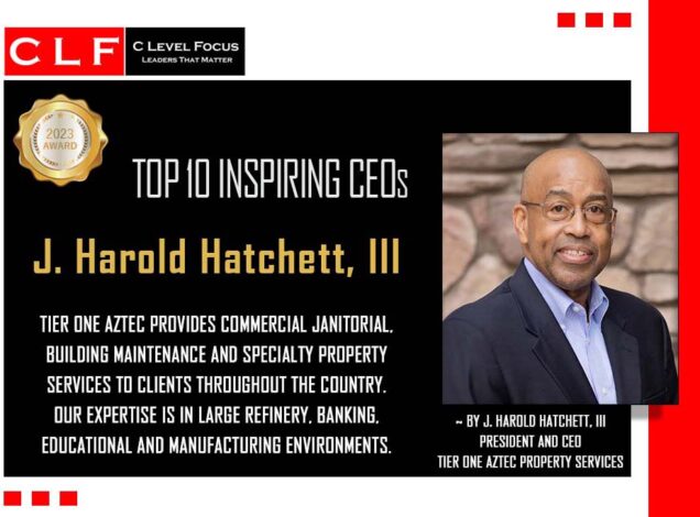 J. Harold Hatchett, III, Named Among the Top 10 Inspiring CEOs by “ CLF C-Level Focus – Leaders That Matter” Online Magazine